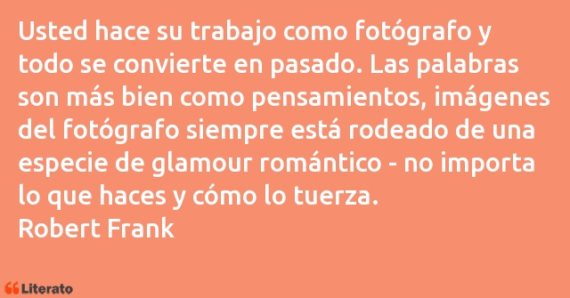 Frases de Robert Frank