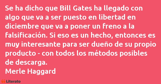 Merle Haggard: Se ha dicho que Bill Gates ha