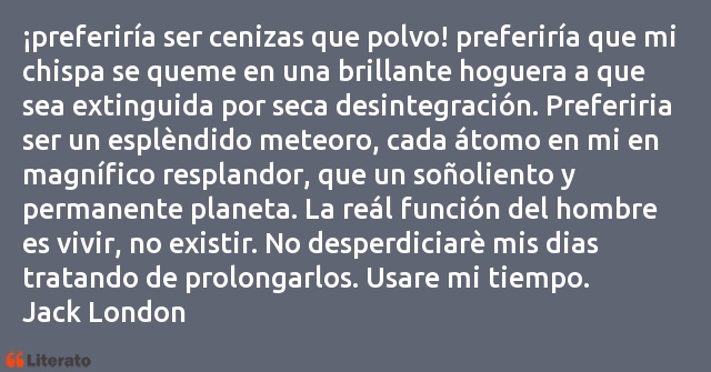 Jack London: ¡preferiría ser cenizas que