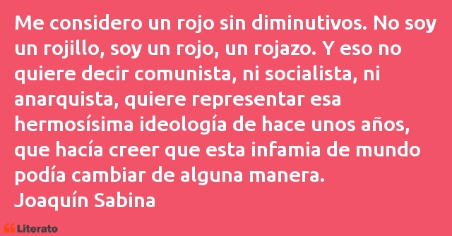 Joaquín Sabina: Me considero un rojo sin dimin