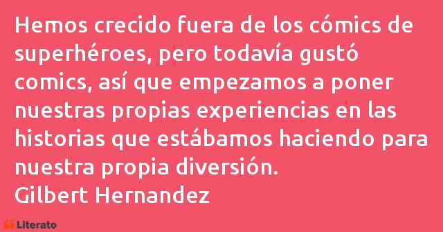 Frases de Gilbert Hernandez