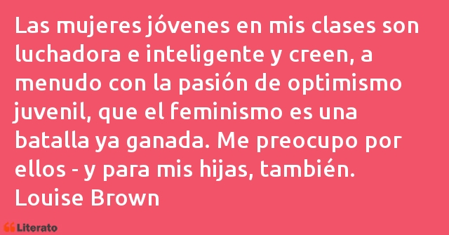 Frases de Louise Brown