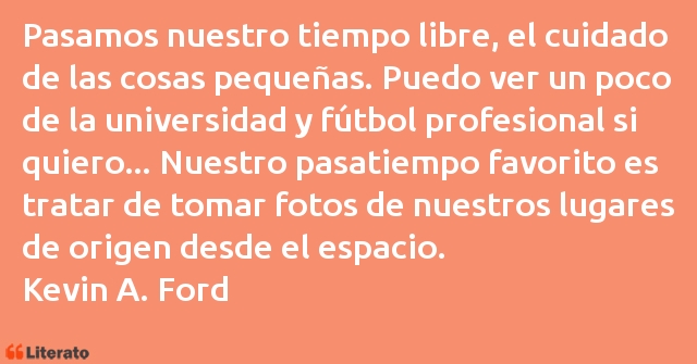 Frases de Kevin A. Ford