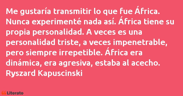 Frases de Ryszard Kapuscinski