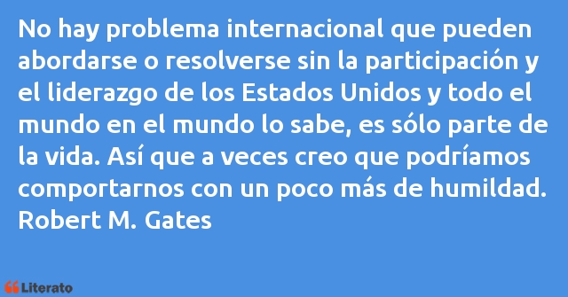 Frases de Robert M. Gates