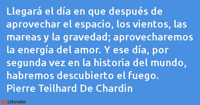 Frases de Pierre Teilhard De Chardin