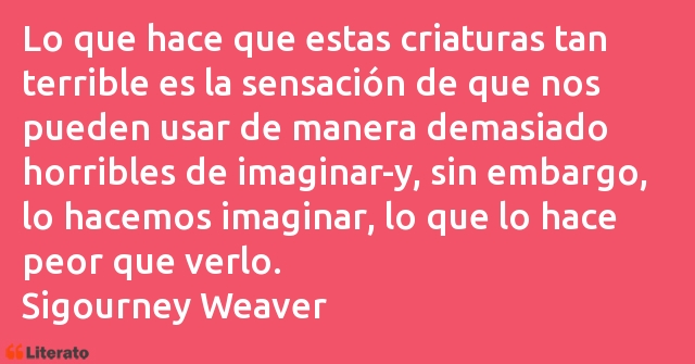 Frases de Sigourney Weaver