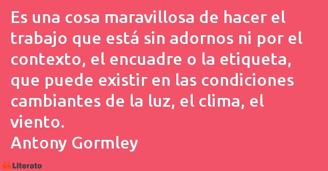 Frases de Antony Gormley