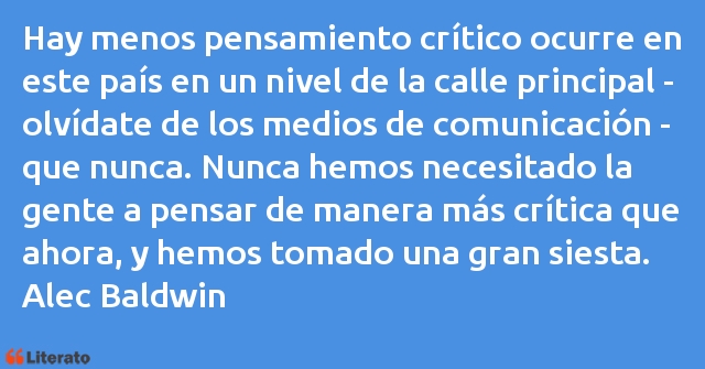 Alec Baldwin: Hay menos pensamiento crítico