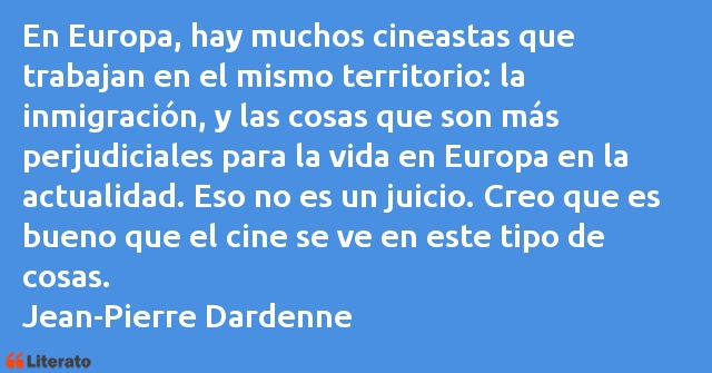 Frases de Jean-Pierre Dardenne