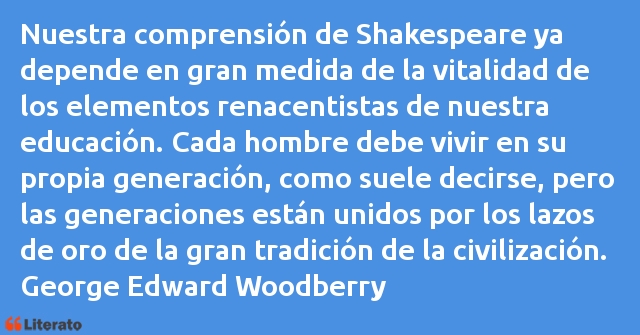 Frases de George Edward Woodberry