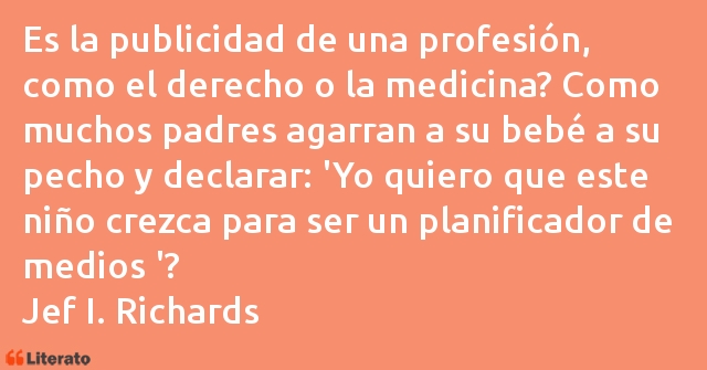 Frases de Jef I. Richards