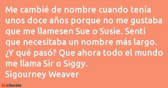 Frases de Sigourney Weaver