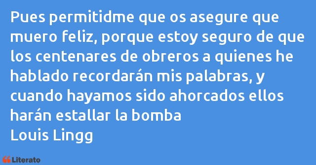 Frases de Louis Lingg