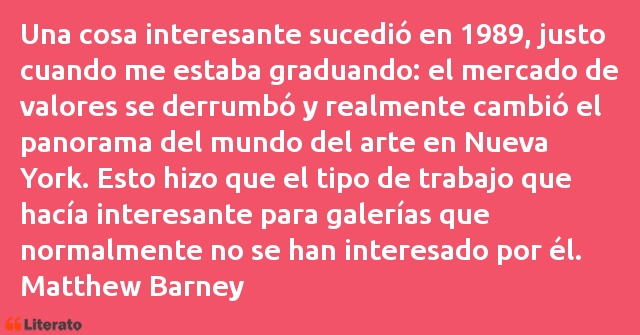 Frases de Matthew Barney