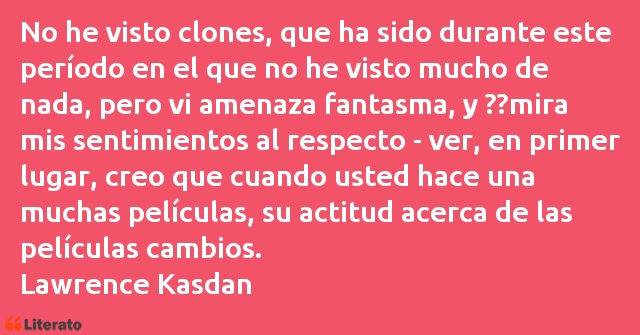 Frases de Lawrence Kasdan