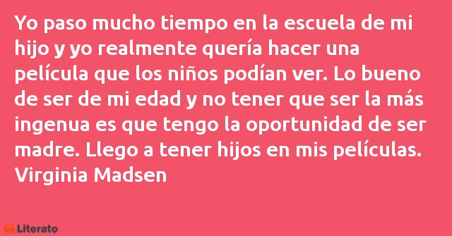 Frases de Virginia Madsen