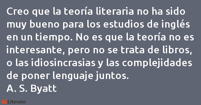 Frases de Antonia Susan Byatt