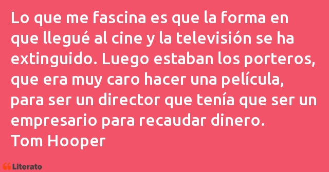 Frases de Tom Hooper