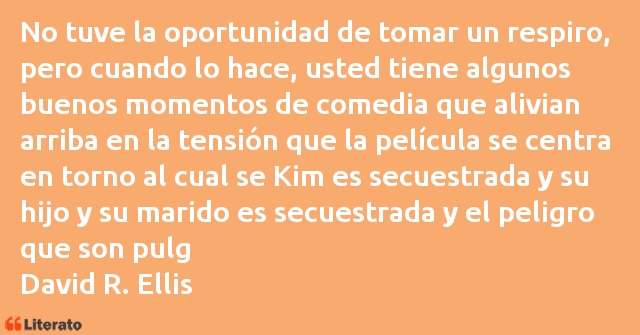 Frases de David R. Ellis