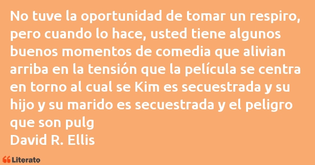 Frases de David R. Ellis