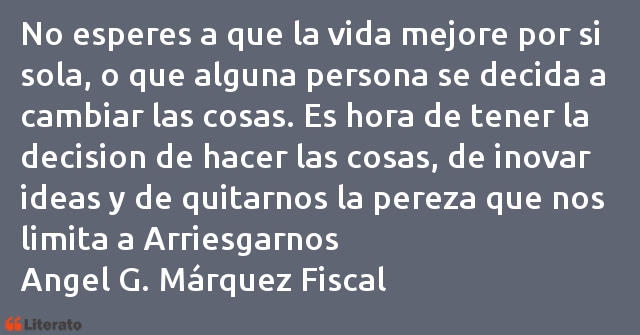 Frases de Angel G. Márquez Fiscal