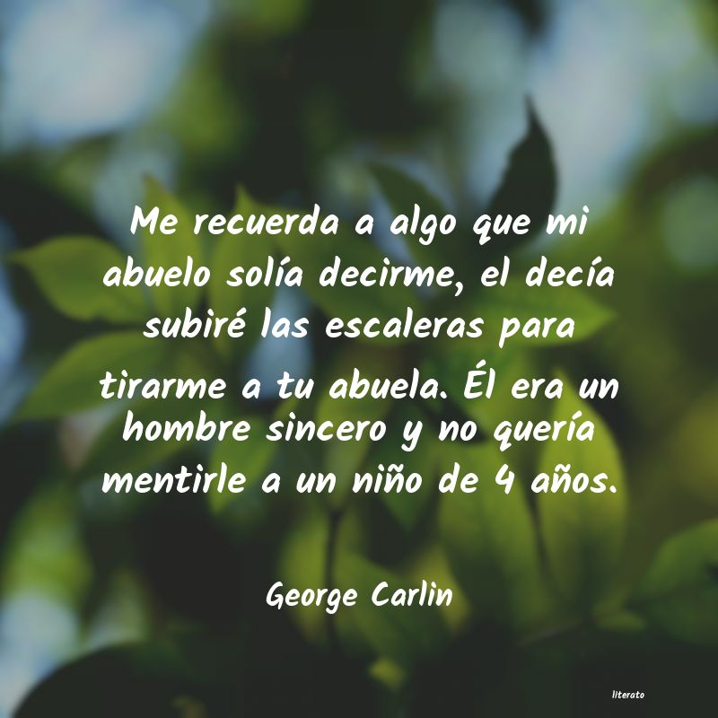 George Carlin: Me recuerda a algo que mi abue