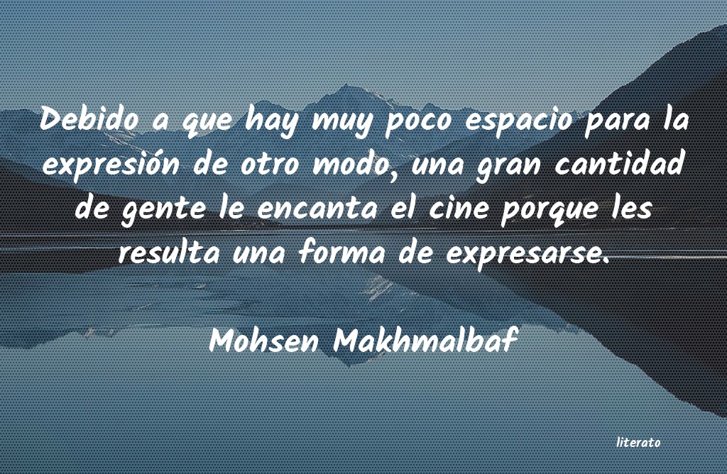 Frases de Mohsen Makhmalbaf