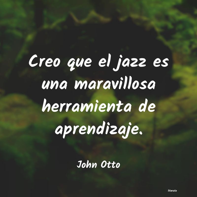 Frases de John Otto