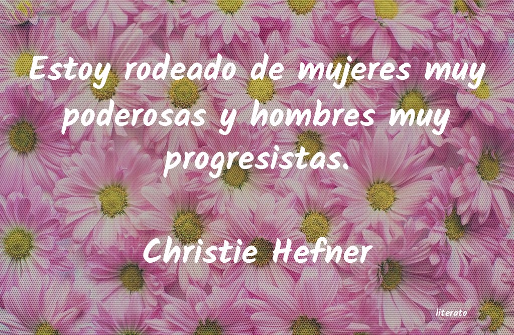 Frases de Christie Hefner