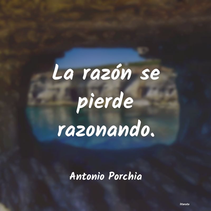 Frases de Antonio Porchia