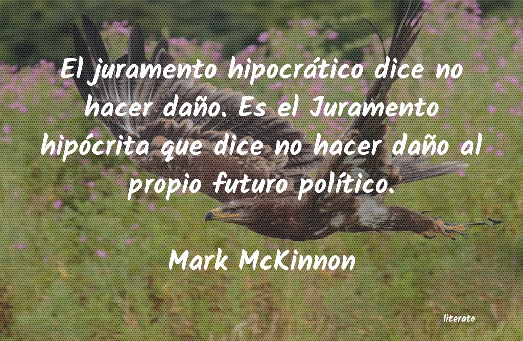 Mark McKinnon: El juramento hipocrático dice