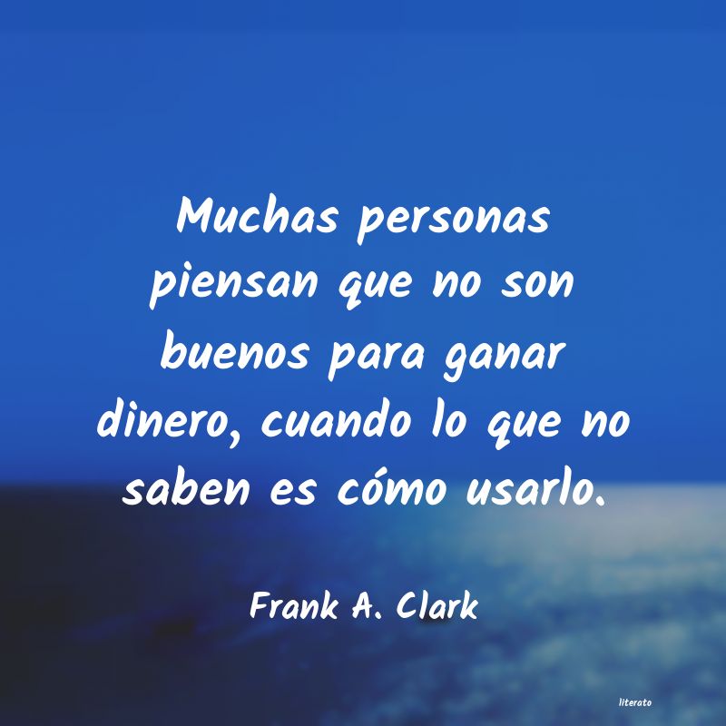 Frases de Frank A. Clark