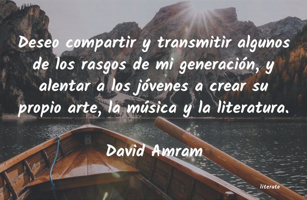 Frases de David Amram