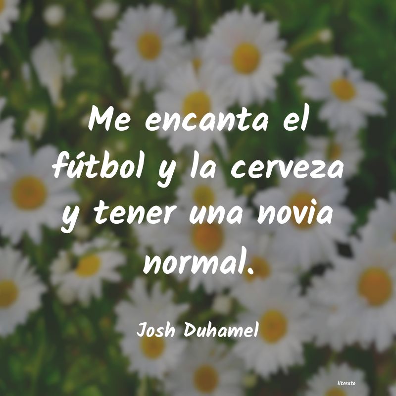 Frases de Josh Duhamel