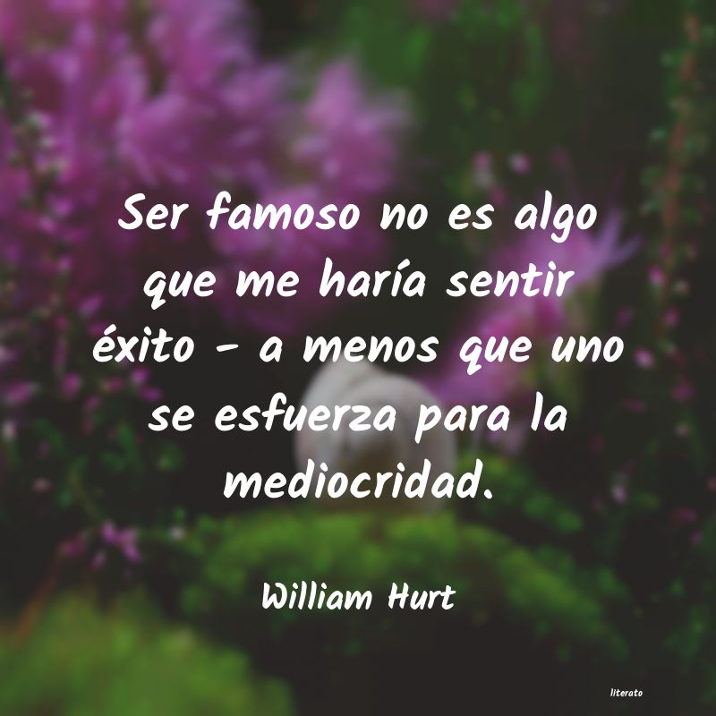 Frases de William Hurt