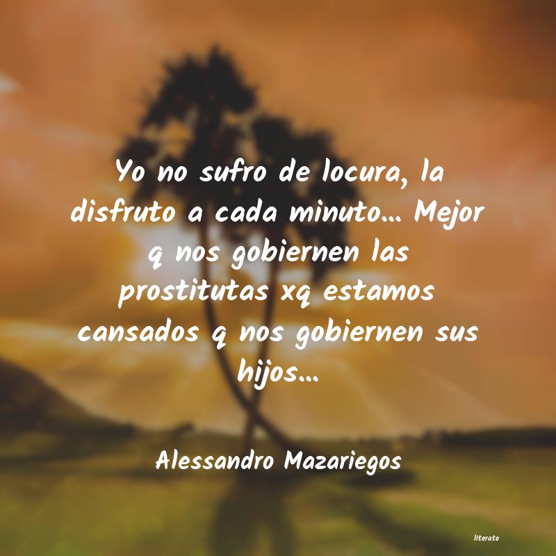 Frases de Alessandro Mazariegos