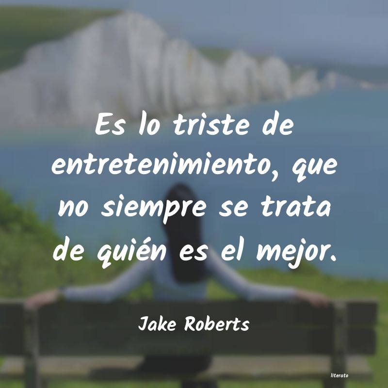 Frases de Jake Roberts