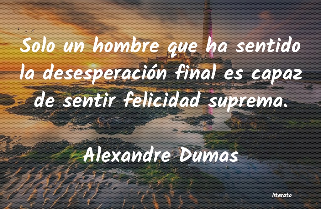 Frases de Alexandre Dumas