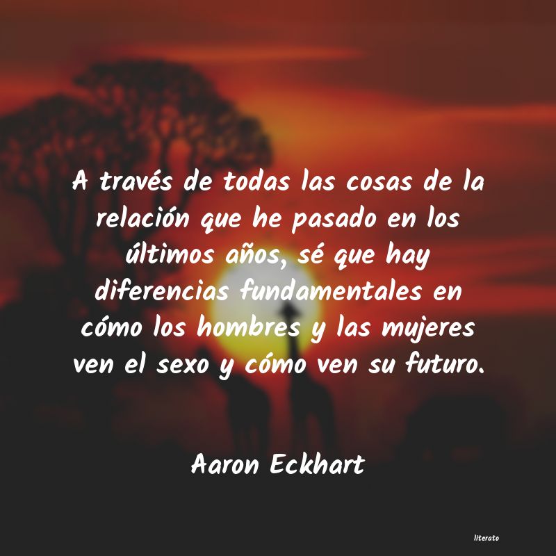 Frases de Aaron Eckhart