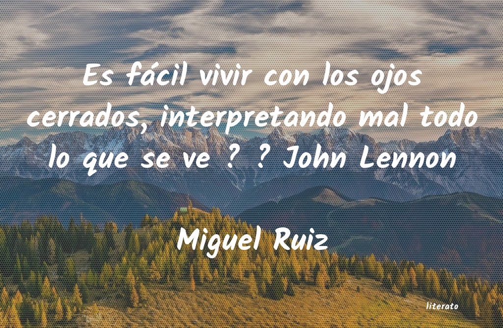 frases de Miguel Ruiz