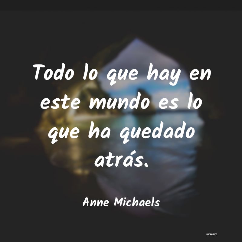Frases de Anne Michaels