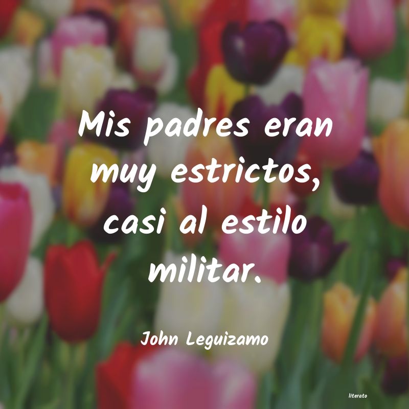 frases de John Leguizamo
