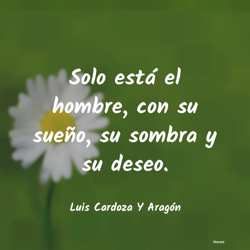 Frases de Luis Cardoza Y Aragón