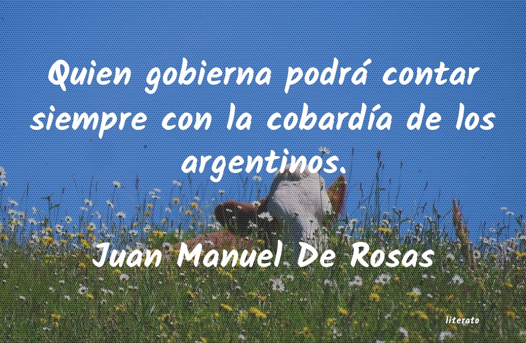 Frases de Juan Manuel De Rosas