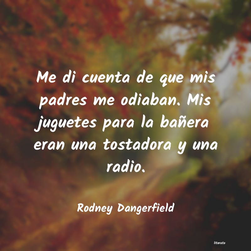 Frases de Rodney Dangerfield