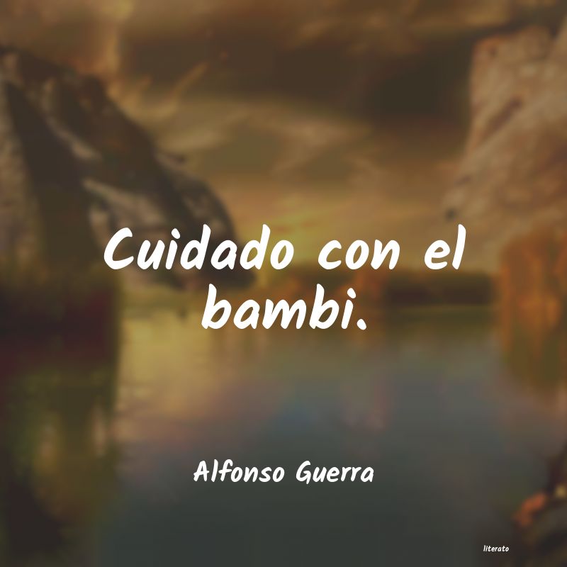 frases de Alfonso Guerra