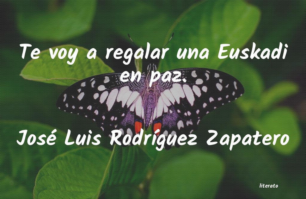 frases de José Luis RodrÃguez Zapatero