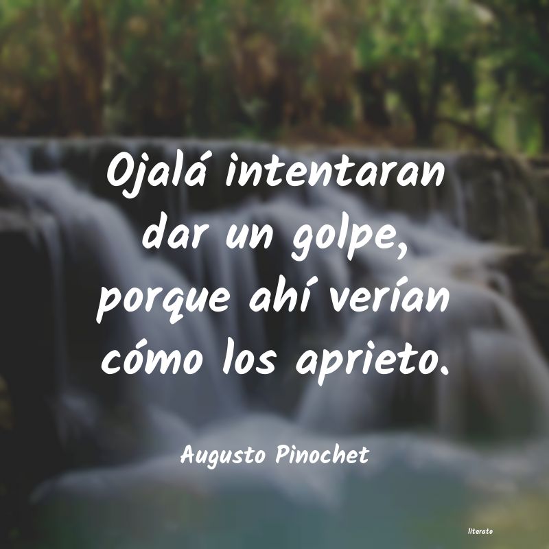 Frases de Augusto Pinochet