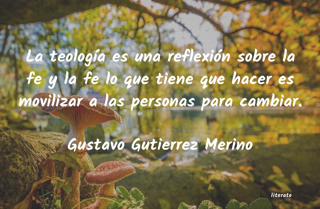 Frases de Gustavo Gutierrez Merino